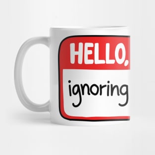 Hello Im ignoring you Mug